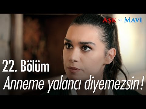 Anneme yalancı diyemezsin! - Aşk ve Mavi 22. Bölüm - atv