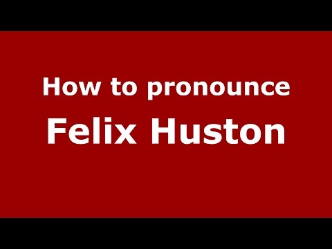 How to pronounce Felix Huston (American English/US) - PronounceNames.com