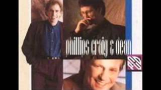 Phillips, Craig &amp; Dean  --  He&#39;ll Never Let You Go