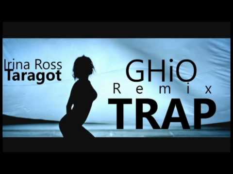 Irina Ross - Taragot (Trap Remix by GHiO Bro )