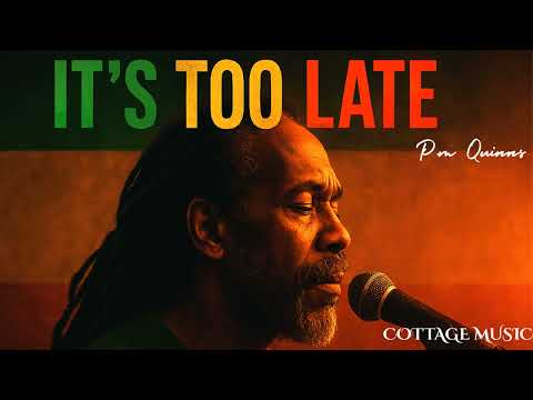 P.M Quinns - It's Too Late
