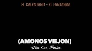 EL CALENTANO (LETRA) (LYRICS) - EL FANTASMA