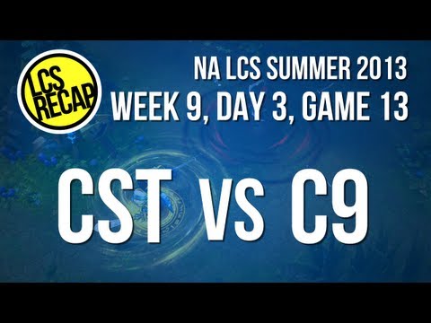 LCS Recap: CST vs C9 - (Super) Week 9, Game 13 (NA Summer 2013)