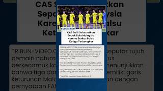 CAS Sulit Selamatkan Sepak Bola Malaysia karena Polemik Berkas Palsu Ketiga Terbongkar