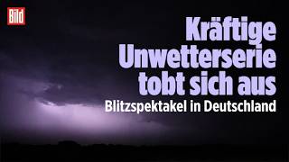 Blitzspektakel in Deutschland: Kräftige Unwetterserie tobt sich aus