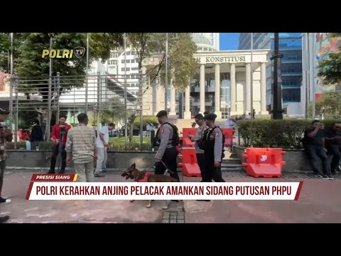 POLRI KERAHKAN ANJING PELACAK PENGAMANAN MK PUTUSAN SENGKETA PILPRES