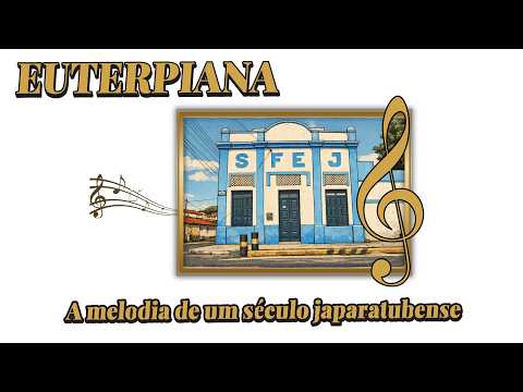 Euterpiana - A melodia de um século Japaratubense