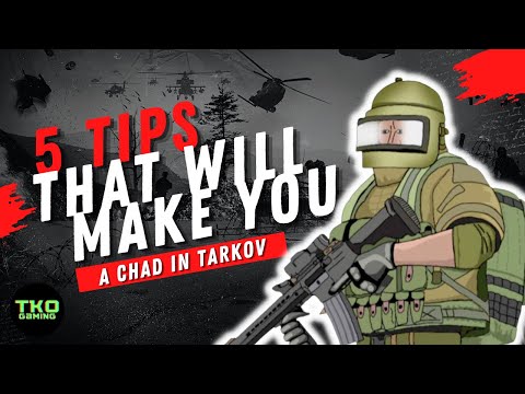 5 TIPS THAT WILL MAKE YOU A CHAD IN TARKOV