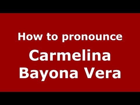 How to pronounce Carmelina Bayona Vera (Colombian Spanish/Colombia)  - PronounceNames.com