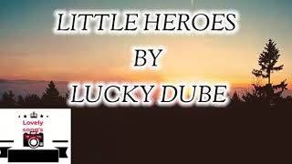 Lucky dube little heroes