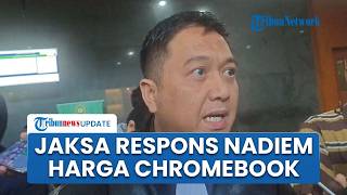 Jaksa Tanggapi Nadiem soal Harga Chromebook, Sebut BPKP Tak Pakai Acuan Pasar dalam Hitungan