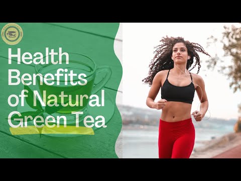 benefits of natural green tea-why you should drink green tea-health benefits of green tea- green tea