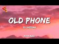 Ed Sheeran Old Phone Lyrics