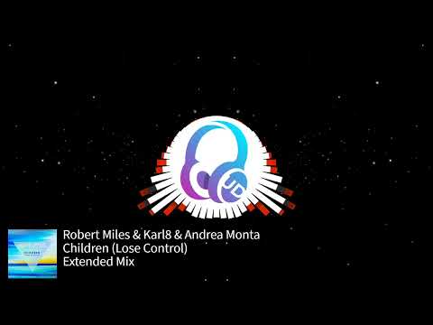 Robert Miles & Karl8 & Andrea Monta - Children (Lose Control) (Extended Mix) [Smilax Records]