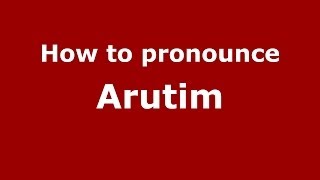 How to pronounce Arutim