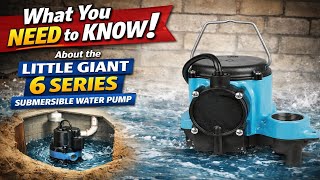Here’s what You Need to Know! About the Little Giant 6 series Submersible Water Pump.