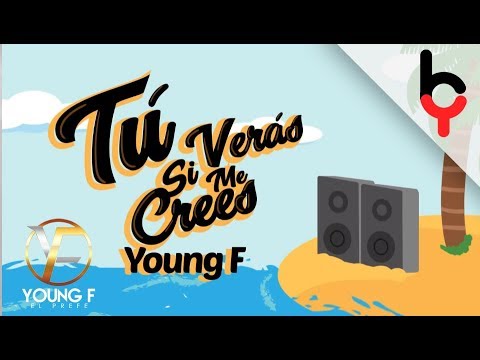 Young F - Tu Verás Si Me Crees