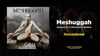 Meshuggah - Dancers To A Discordant System (MASSIVE Remaster)