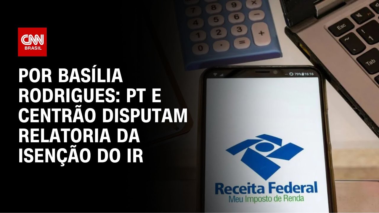 Isenção do IR: PT e centrão disputam relatoria | CNN NOVO DIA