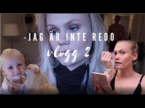 vlogg 2 - JAG ÄR INTE REDO