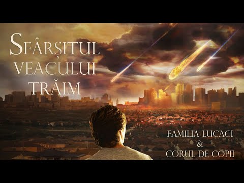 Sfarsitul veacului traim - Familia Lucaci & Corul de copii