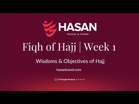 Fiqh of Hajj Series 2025 - Hasan Travel - Session 1- What are the objectives of Hajj?