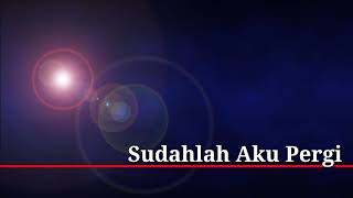 Download lagu Ahmad Albar - Sudahlah Aku Pergi (LIRIK) mp3