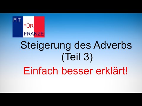 Steigerung des französischen Adverbs (Teil 3)