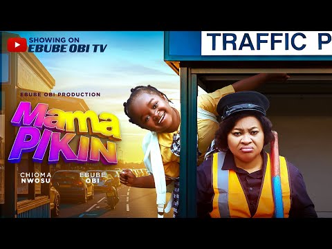 MAMA PIKIN - EBUBE OBI, CHIOMA NWOSU, JENNIFER UDEMEZUE #comedy 