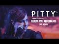 Pitty -  Quem Vai Queimar (Ao Vivo) | Matriz Ao Vivo na Bahia