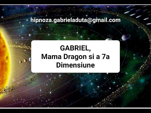 17.2023 RO Gabriel - Mama Dragon si a 7a Dimensiune - Gabriela Duta Hipnoza Regresiva