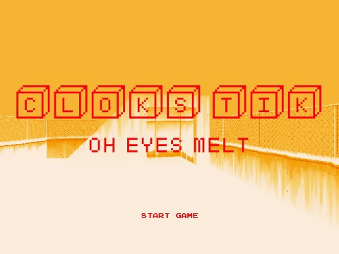 Cloks Tik - Oh Eyes Melt