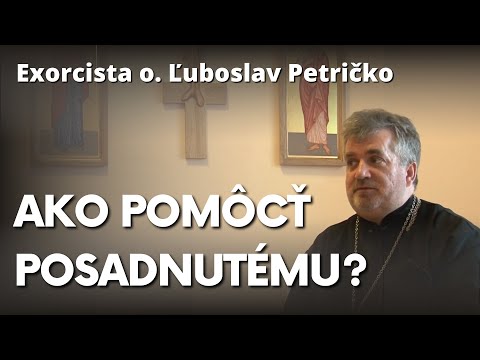 Exorcista o. Ľuboslav Petričko: Môže okolie pomôcť posadnutému?