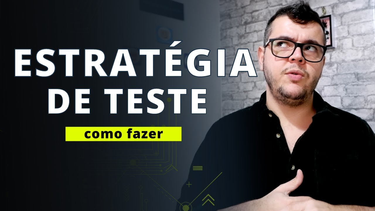 Estratégia de Teste de Software - Como fazer