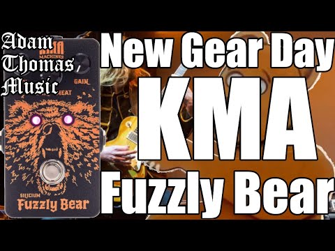 New Gear Day - KMA Machines Silicium Fuzzly Bear