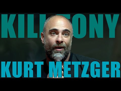 KILL TONY #587 - KURT METZGER