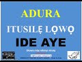 ADURA ITUSILE LOWO IDE AYE - Owolabi Onaola