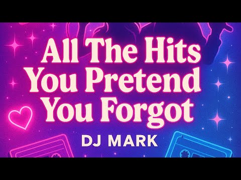 All The Hits You Pretend You Forgot | DJ MARK