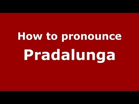 How to pronounce Pradalunga (Italian/Italy) - PronounceNames.com