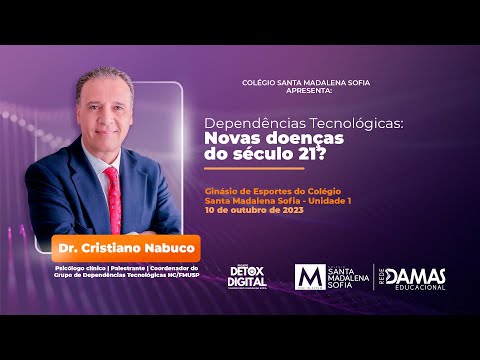 Palestra com Dr. Cristiano Nabuco | Dependências Tecnológicas: Novas doenças do século 21?