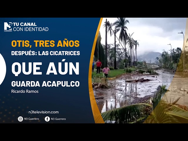 Otis, tres años después: las cicatrices que aún guarda Acapulco