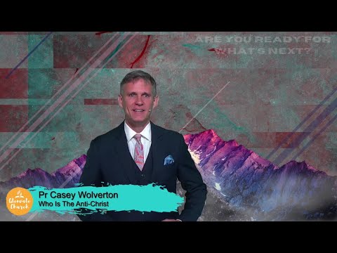 Who Is The Antichrist? - Pr Casey Wolverton - 25th July