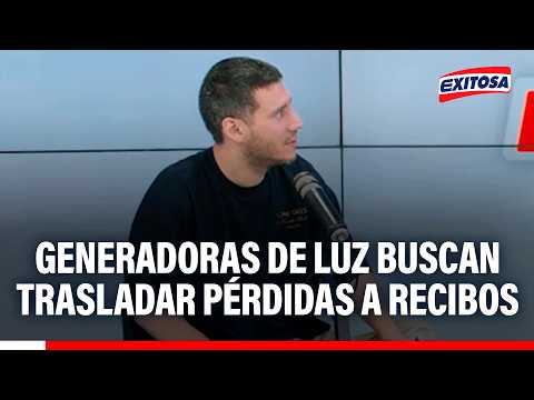 🔴🔵 Paolo Benza: 3 Generadoras de luz pidieron trasladar pérdidas de la crisis energética a recibos
