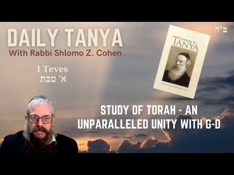 STUDY OF TORAH - AN UNPARALLELED UNITY WITH G-D - Daily Tanya -013 -1 Teves ~ Likutei Amarim 5