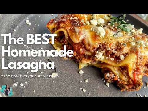 HOW TO MAKE THE BEST HOMEMADE LASAGNA RECIPE FOR BEGINNERS | EASY STEP BY STEP TUTORIAL