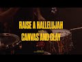 Raise A Hallelujah & Canvas And Clay (Live) | Canvas Music