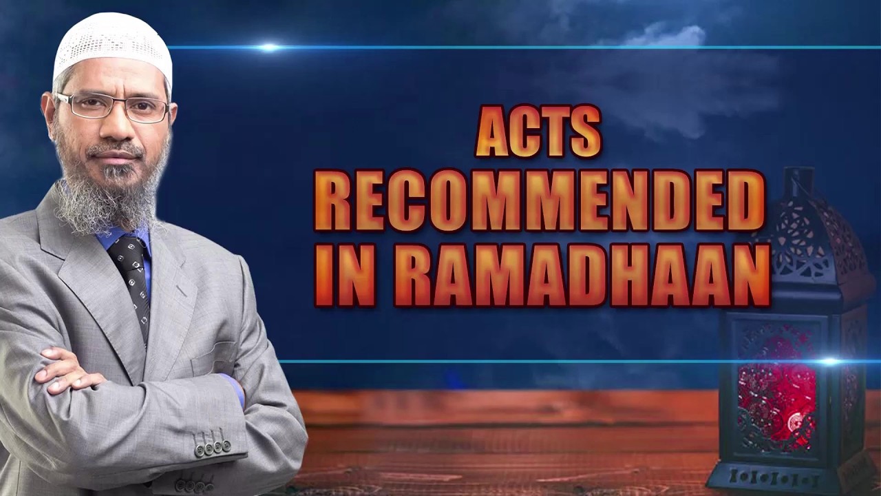 Acts Recommended in Ramadhaan - Dr Zakir Naik