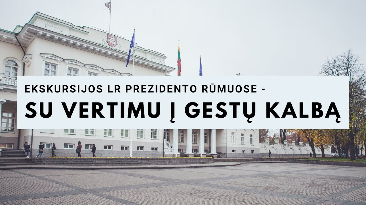 Ekskursijos LR Prezidento rūmuose - su vertimu į gestų kalbą