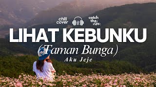 Download lagu Lihat Kebunku - Aku Jeje 🌿 | Chill Aja (Lofi Pop Indonesia Cover) mp3