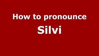 How to pronounce Silvi